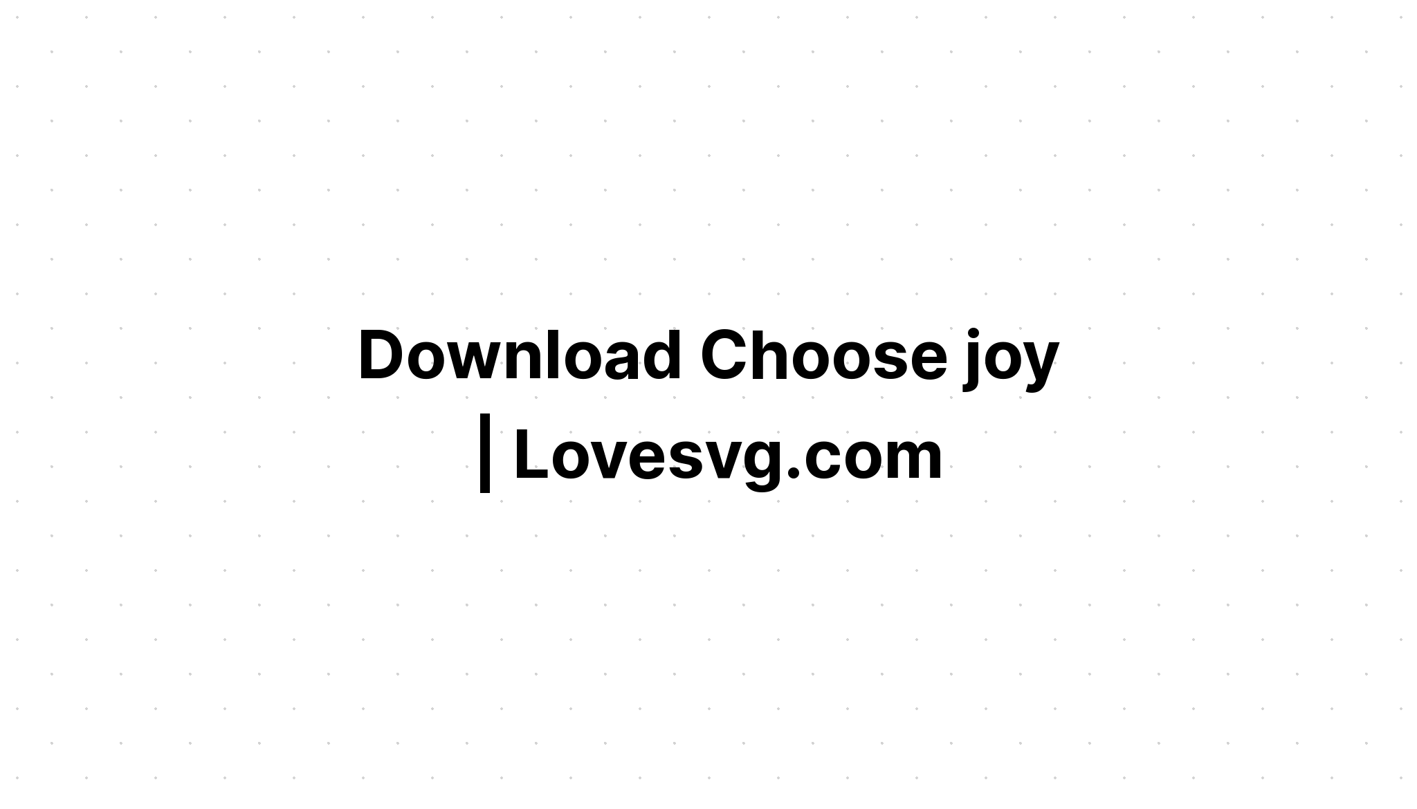 Download Free Svg Joy - Layered SVG Cut File